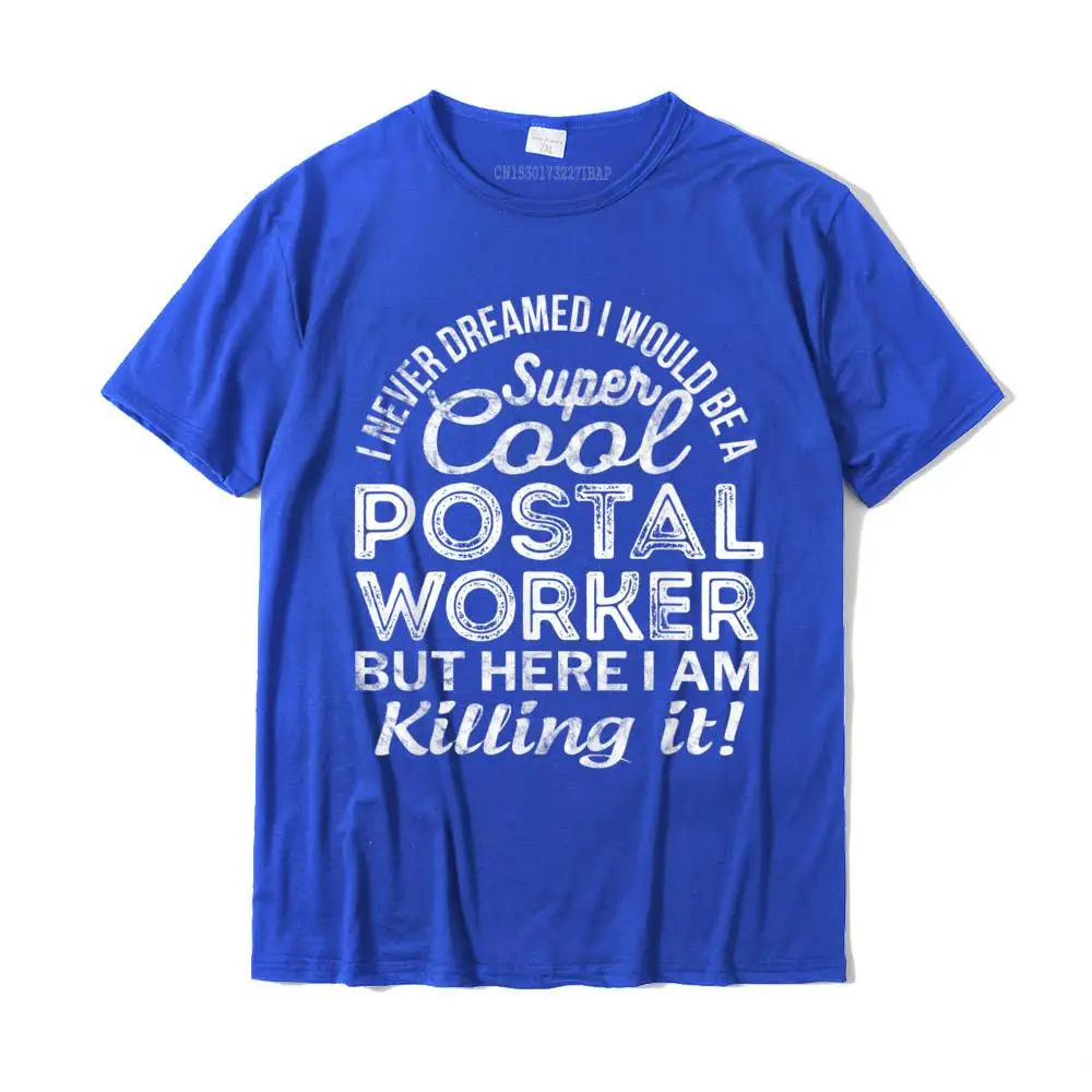 Postal Worker T-Shirt Funny Gift For Workers TShirt Funky Mens T Shirt Casual Tops Tees Cotton Fashionable |