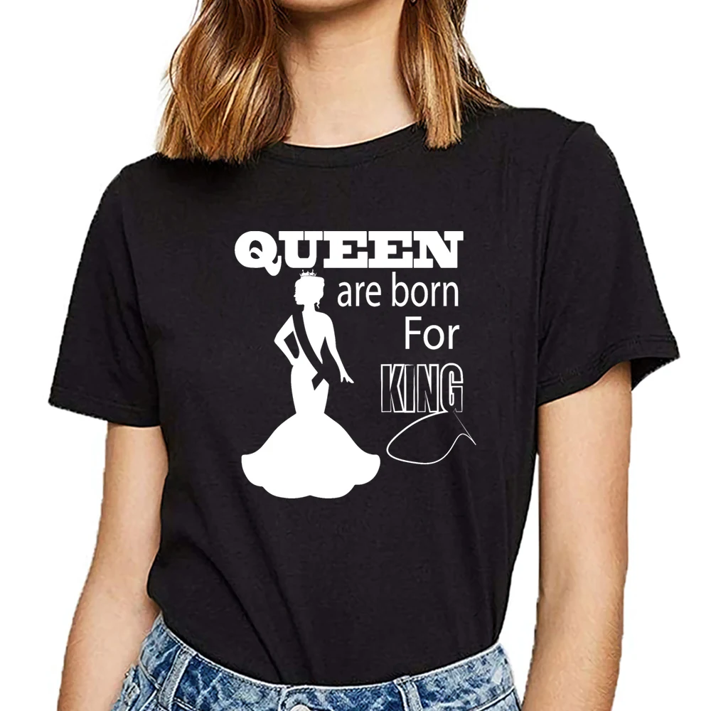 

Tops T Shirt Women queen are born for king Fit Inscriptions Print Female Tshirt