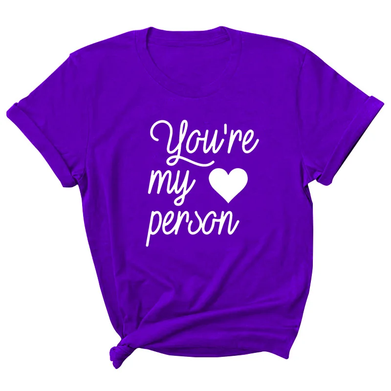 

You're My Person Letter Print Women T Shirt Short Sleeve ONeck Loose Women Tshirt Ladies Tee Shirt Tops Clothes Camisetas Mujer