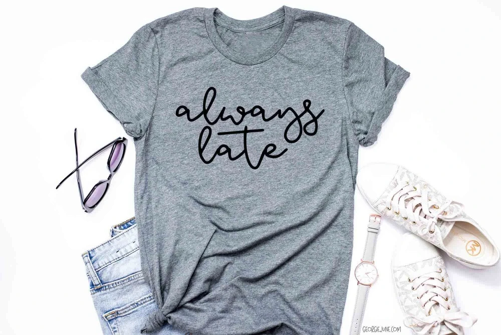 

Always Late slogan t-shirt funny women fashion lazy people Hipster vintage goth tumblr casual bachelorette party tee tops K899