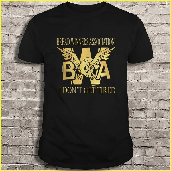 

Bread Winners Association BWA I don't get tired - T-shirts