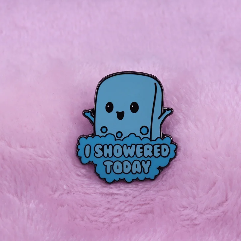 Забавная мультяшная графика мыла с надписью что вы пришли в душ сегодня|Броши| |