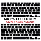 Мягкий чехол для Macbook Pro 13 Pro 15, чехол для клавиатуры с испанской раскладкой для ЕС, США, A1278, A1286, силиконовый чехол для Macbook Pro 13, 15, чехол для клавиатуры CDROM