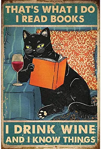 

Cats That's What I Do I Read Books I Drink Wine And I Know Things Metal Signs Club Bar Design Garage Decoration Tin sign Posters