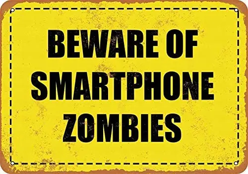 

Metal Sign - Beware Smartphone Zombies - Vintage Decorative Tin Sign