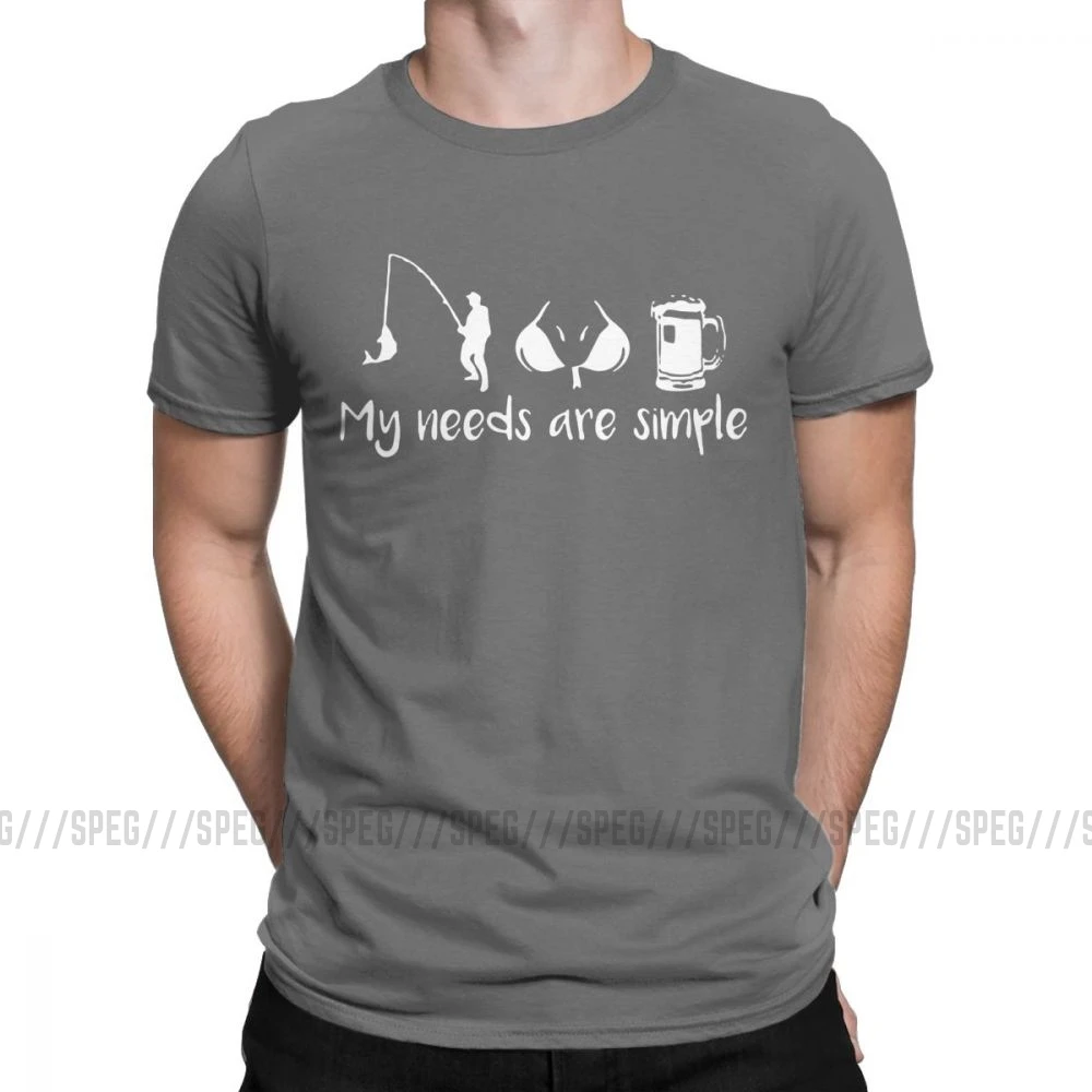 My Needs Are Simple Мужская футболка для рыбалки, груди, пива, Фишера, забавные хлопковые футболки с коротким рукавом, футболка с круглым вырезом, одежда размера плюс - Цвет: Темно-серый