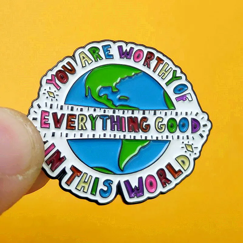 

You Are Worthy Of Everything Good In This World Enamel Brooch Pin Lapel Metal Pins Brooches Badges Exquisite Jewelry Accessories