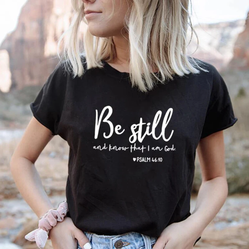 

Be Still and Know That I Am God Psalm 46:10 Summer Fashion Religious T Shirt Women Black Cotton Tshirt Short Sleeved Graphic Tee
