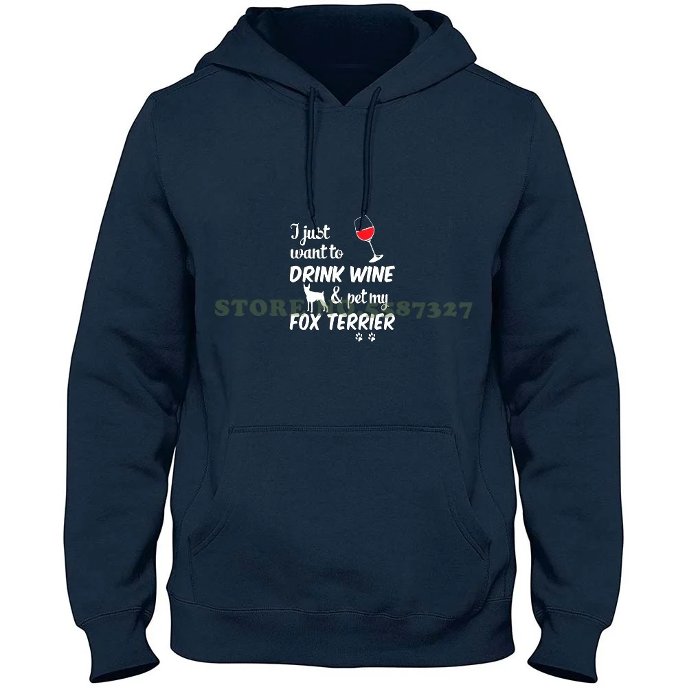 

I Just Want To Drink Wine & Pet My Fox Terrier Hoodies Sweatshirt For Men Women Animals Animal Lovers Pets Pet Lovers Gifts For