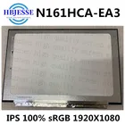 Оригинальная Новинка, компактная модель 16,1 дюйма N161HCA-EA3 IPS FHD 100% sRGB, фотография 30 контактов, матовая сменная ЖК-панель светодиодный ным экраном