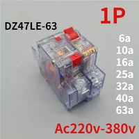 1p transparent residual current leakage protection circuit breaker switch ac220v 380v dz47le 63 6a10a16a25a32a40a63a