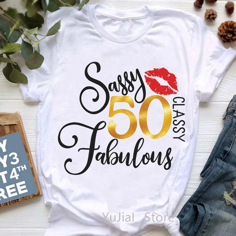 Sassy Damn I Make 40/50/60 Look Good Graphic Print T-Shirt Women Red Lips Tshirt Femme Harajuku Shirt Kawall Clothes T