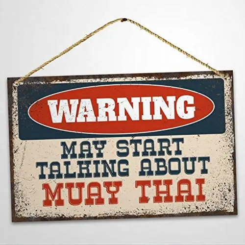 

Funny Warning Muay Thai May Start Talking About Custom Aluminum Metal Sign