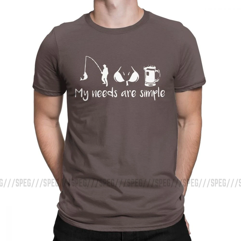 My Needs Are Simple Мужская футболка для рыбалки, груди, пива, Фишера, забавные хлопковые футболки с коротким рукавом, футболка с круглым вырезом, одежда размера плюс - Цвет: Коричневый