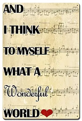

And I Think To Myself What A Wonderful World Interesting Living Room Bedroom Home Decoration Metal Tin Sign 8x12 or 12x16 Inches