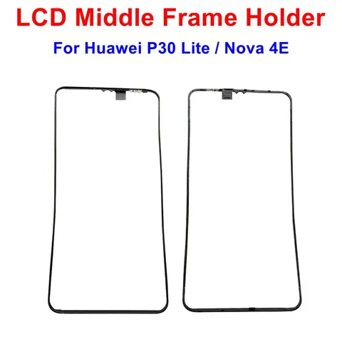 Новый корпус ЖК-экрана средняя рамка держатель для Huawei P30 Lite / Nova 4E запасные части для ремонта