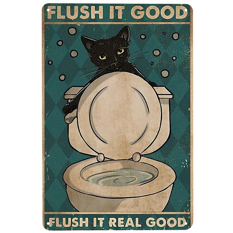 

Cat flush It Good printed Metal Signs Retro Tin Signs Funny Poster Decor for Bar Pub Club Decoration for Living Room Home