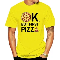 New 2021 Male Best Selling Ok, But First Pizza. All I Can Think about Funny Joke Men T Shirt Tee Summer Tee Shirt