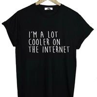 i am a lot cooler on the internet women t shirt casual funny shirt for lady black white top tee hipster wholesale urs7