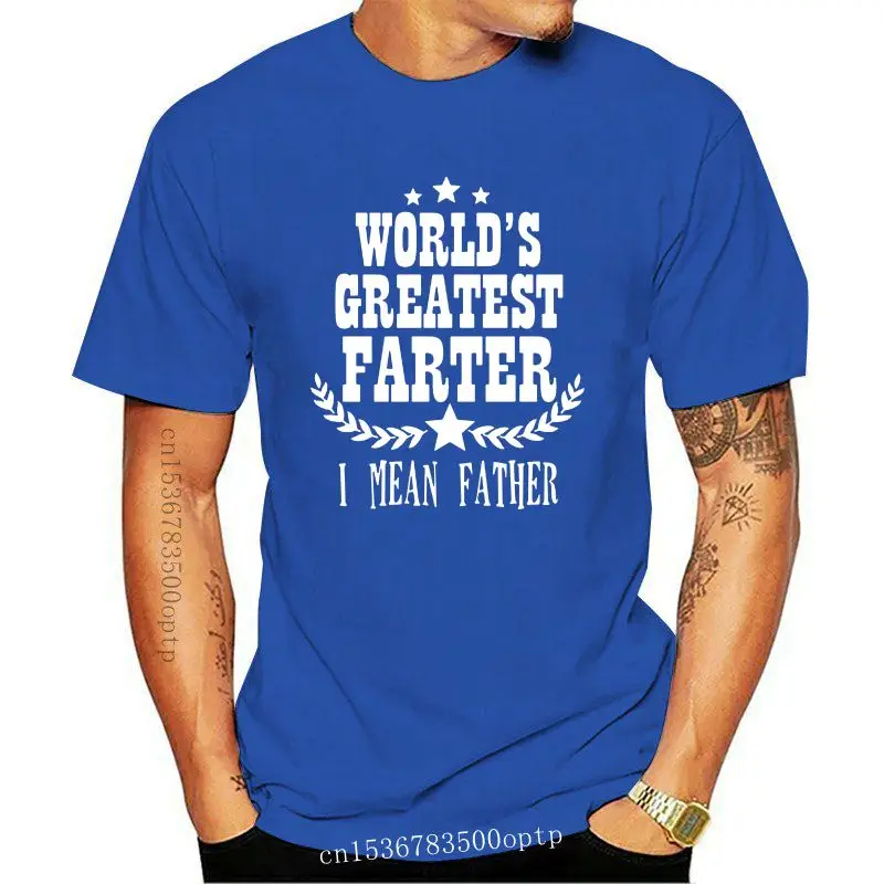 

New Worlds Greatest Farter I Mean Father Funny Fathers Day Dad Gift Tee T Shirt Street Wear Fashion Tee Shirt