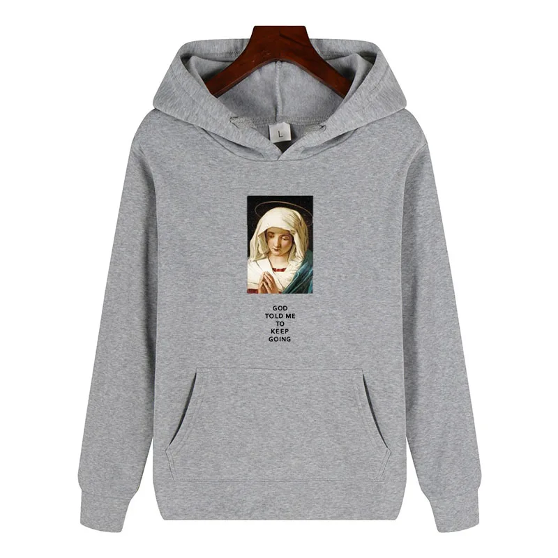 

God Told Me Keep Going Pullover Autumn Warm Sweatshirt Virgin Mary Printed Men's Hoodies Men Fleece Streetwear Hip Hop Hoody