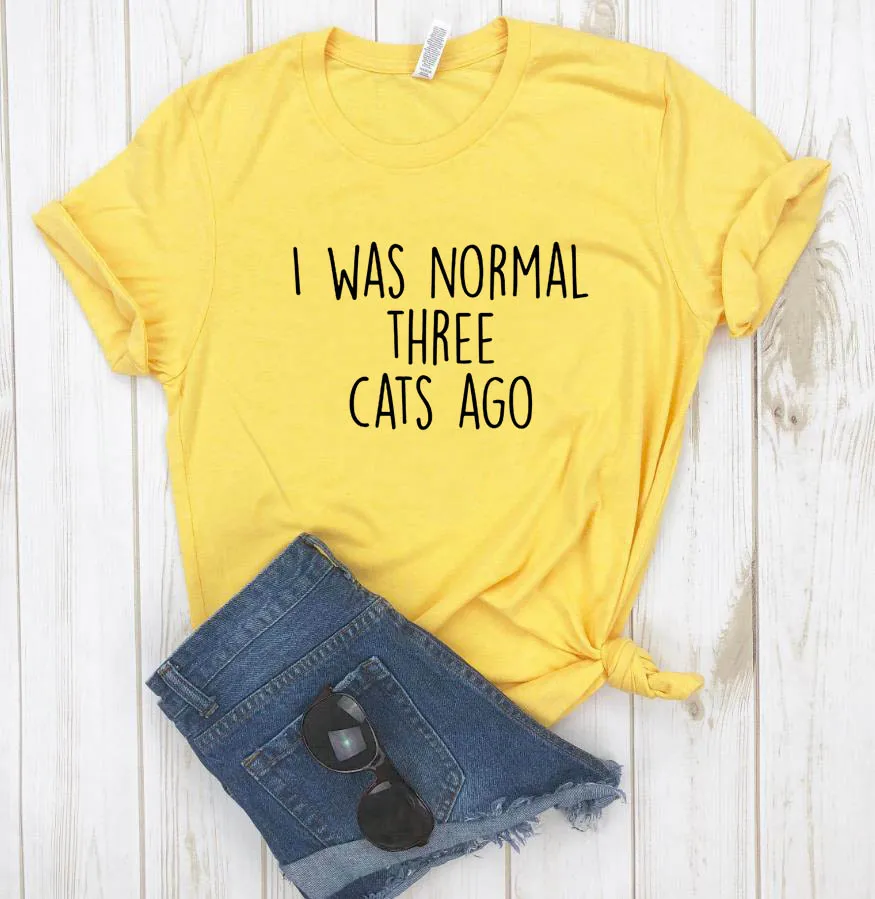 Женская футболка с надписью «I WAS NORMAL THREE CATS AGO», хлопковая Повседневная забавная футболка для леди, 6 цветов, Прямая поставка ZT20-233 - Цвет: Цвет: желтый