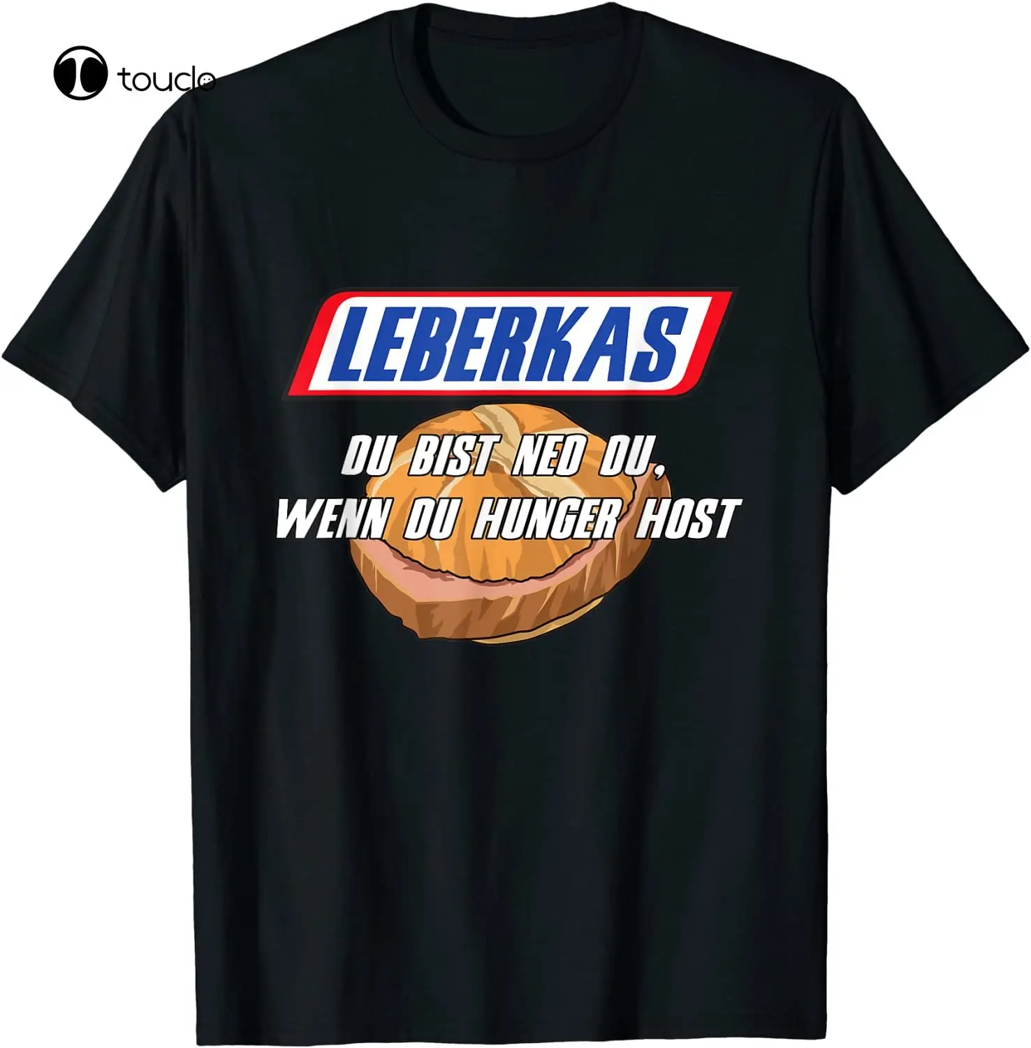 

T-Shirt With German Text "Leberkas - Du Bist Ned Du Wenn Du Hunger Host" Tee Shirt