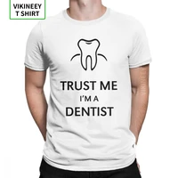 mens t shirt trust me im a dentist funny tops short sleeve dental surgeon dentistry tees crewneck clothes cotton gift t shirt