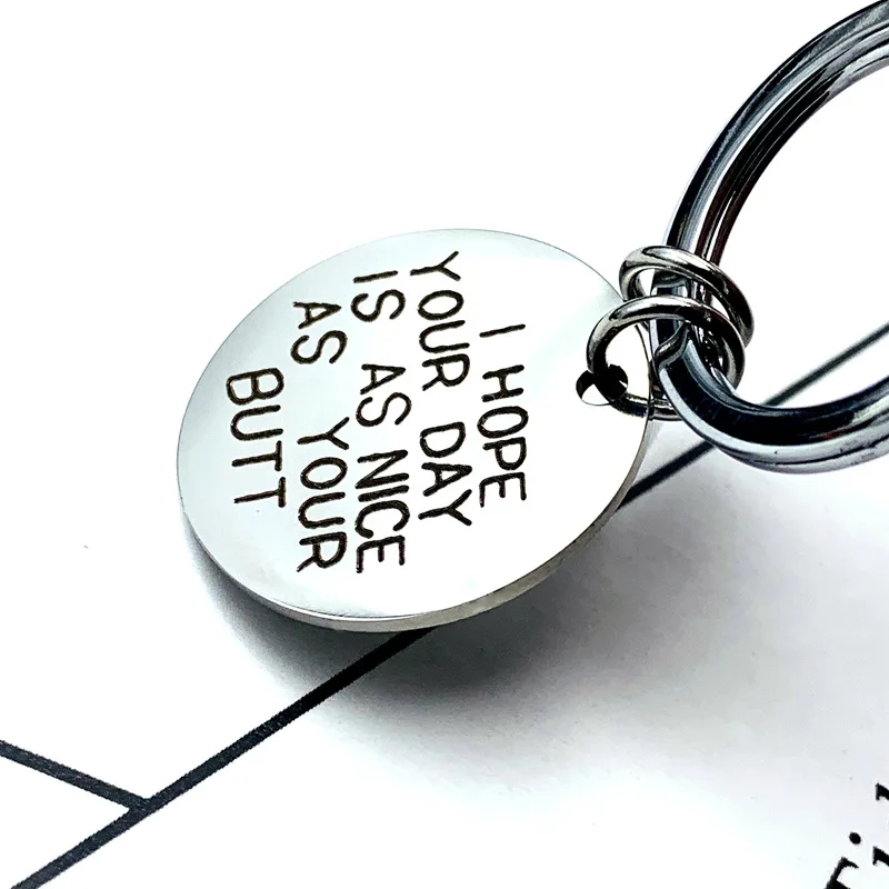 Забавные брелоки я надеюсь что ваш день такой же как мой зад ручной штампованные