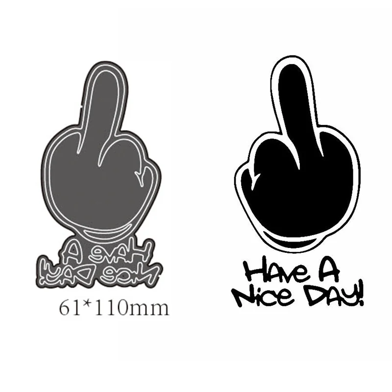 

Lngclown HAVe A Nice DAY Middle Finger Metal Cutting Dies for Scrapbooking/Photo Album Decorative Embossing Handcraft