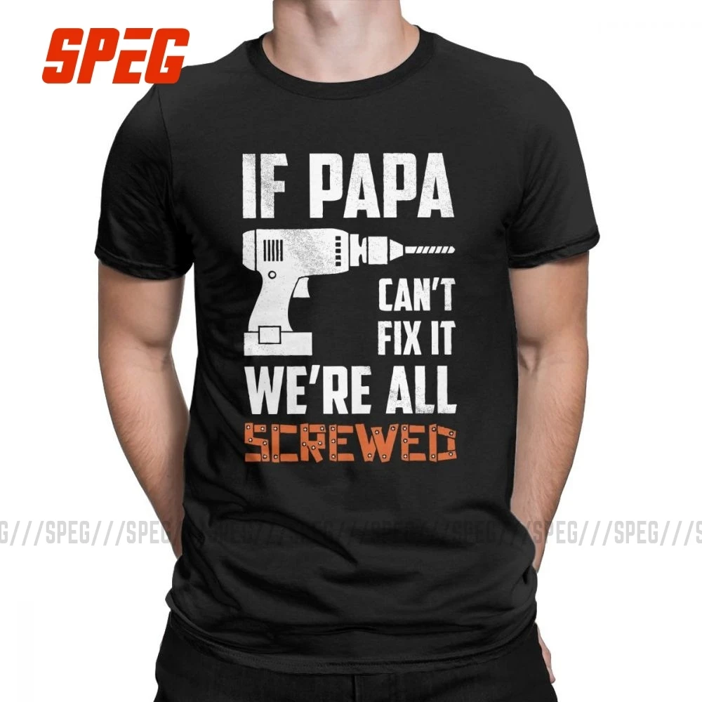 If Papa Can't Fix It We'm All acnuted Мужская футболка подарок для деда папы отцов футболки 100%