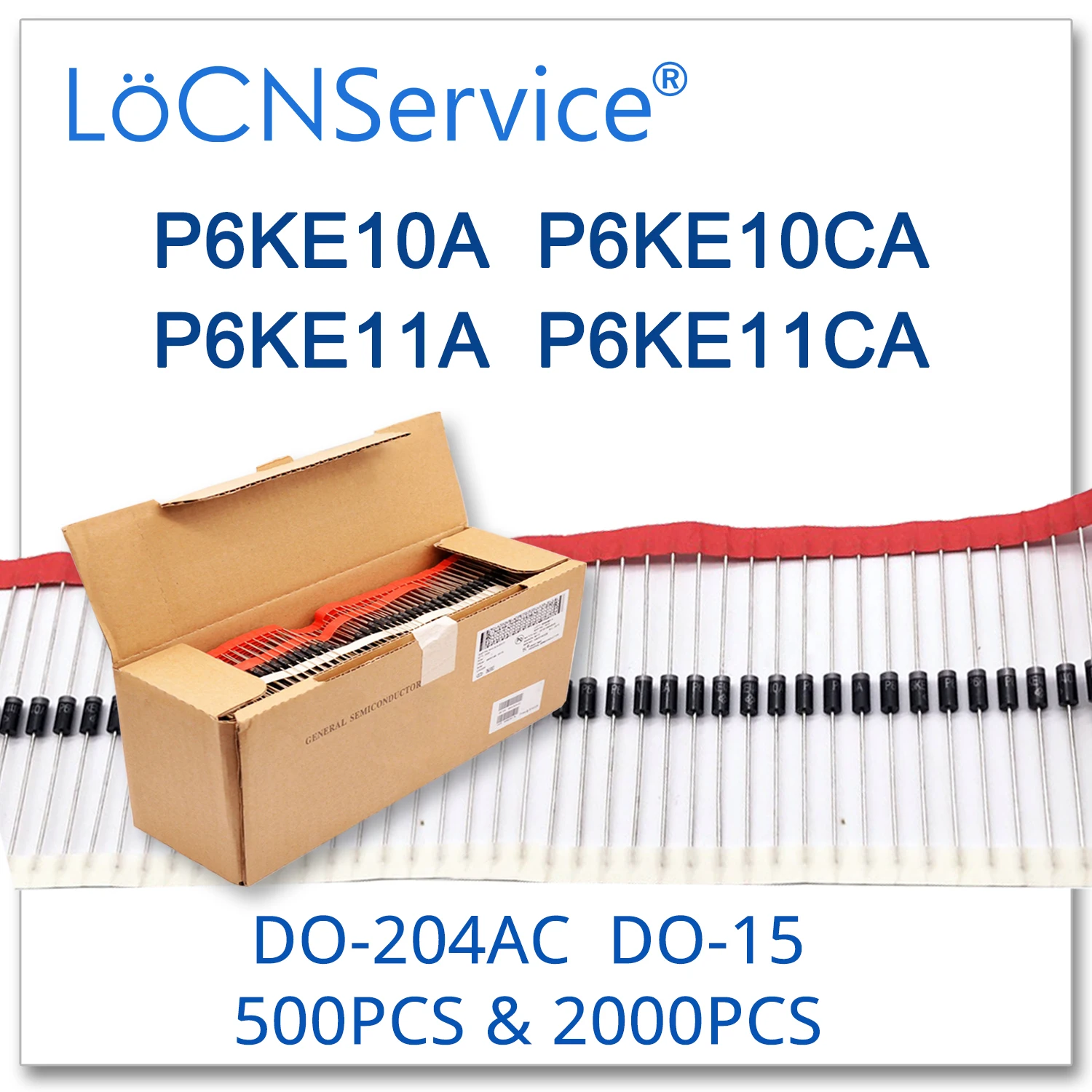 

LoCNService 500PCS 2000PCS DO-204AC DO-15 P6KE10 P6KE10A P6KE10CA P6KE11 P6KE11A P6KE11CA P6KE TVS Diode High quality