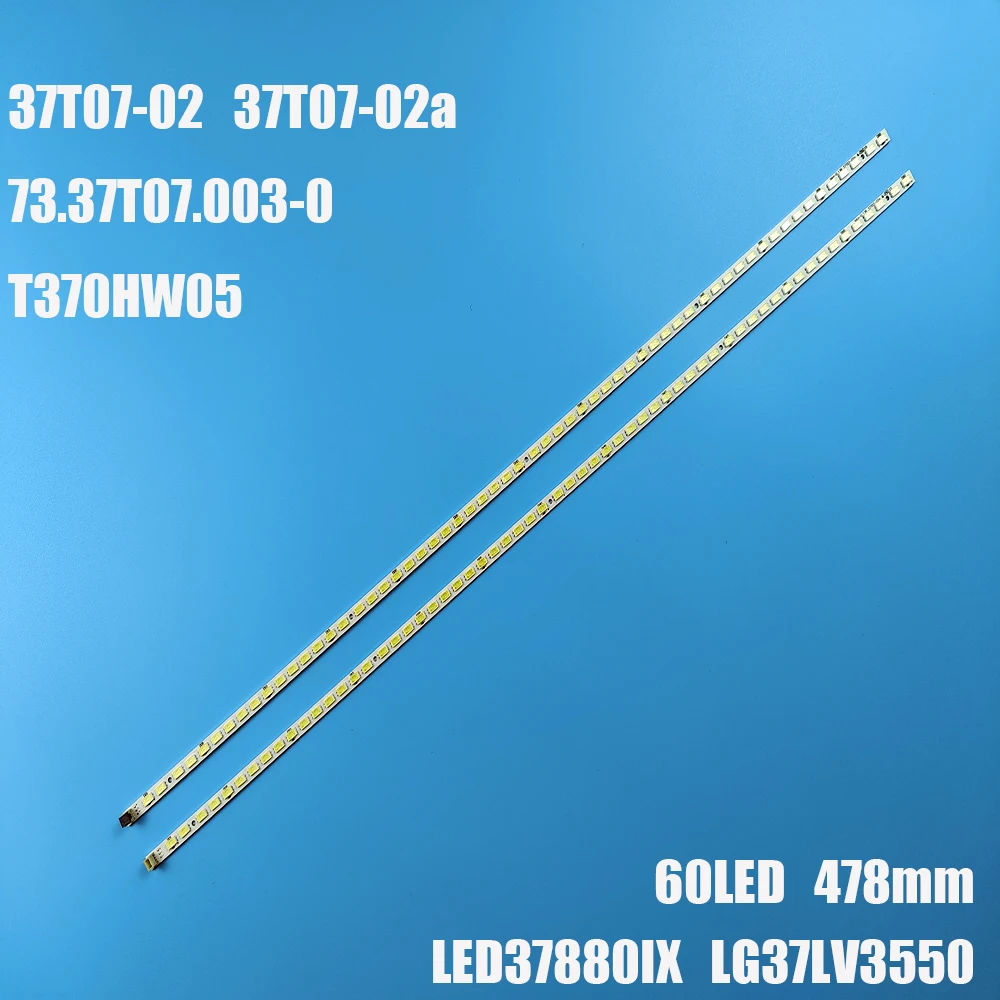 Светодиодная лента для подсветки LG 37LV3550 37T07-02a 37T07-02 37T07006-Y4102 73.37T07.003-0-CS1 T370HW05, 2 шт./комплект, 60 светодиодов, 478 мм