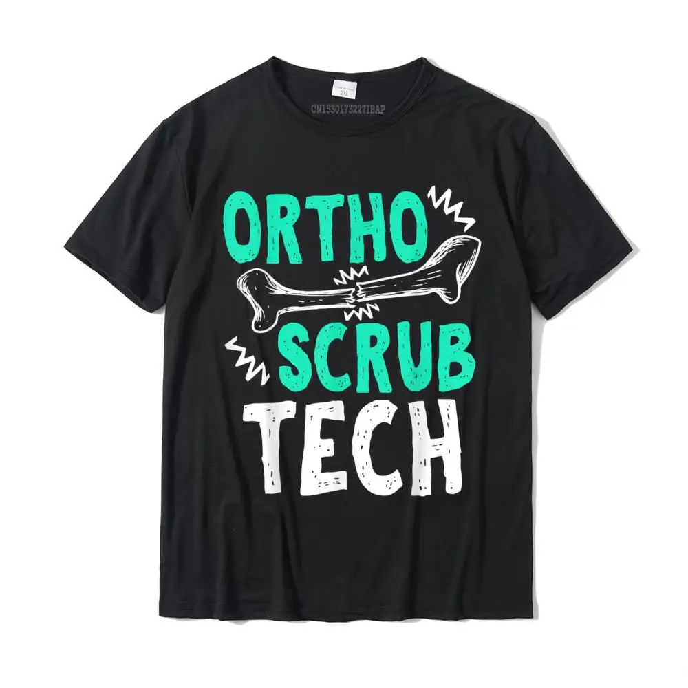 

Ortho Scrub Tech Surg Orthopedic Surgical Technician Gift T-Shirt Normal Cotton Men Tops Tees Printed On Designer Tshirts