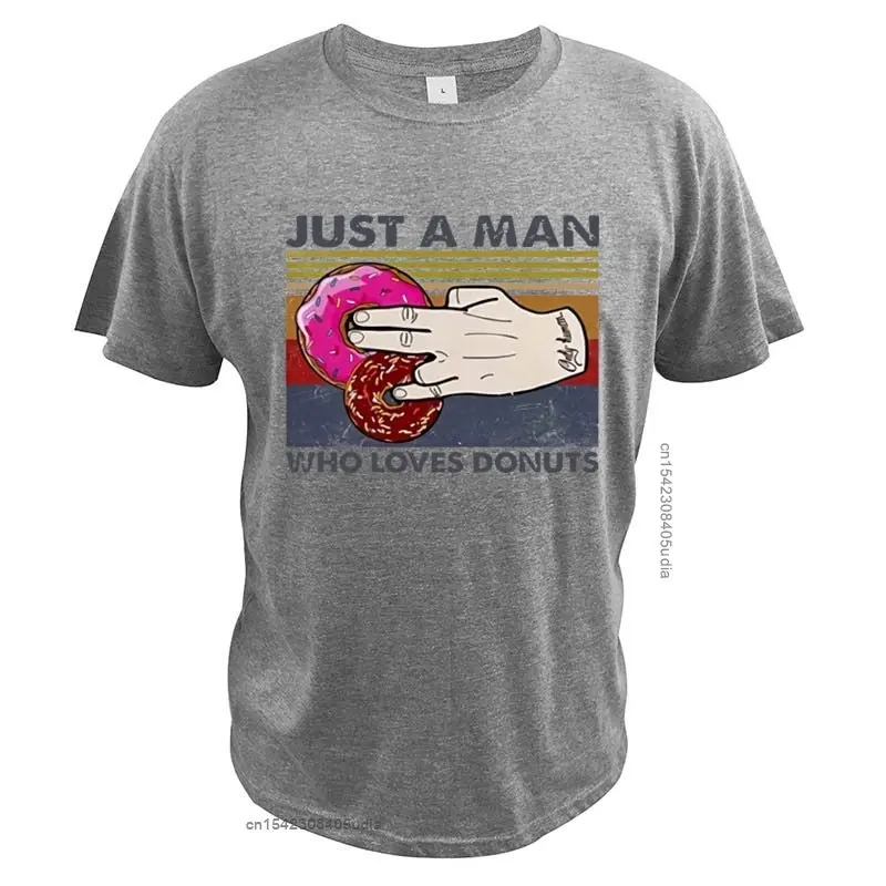 A Man Who Loves-Donuts T-Shirt Vintage Written In English Unisex Funny Foods Digital Print T Shirt Cotton Fast Ship