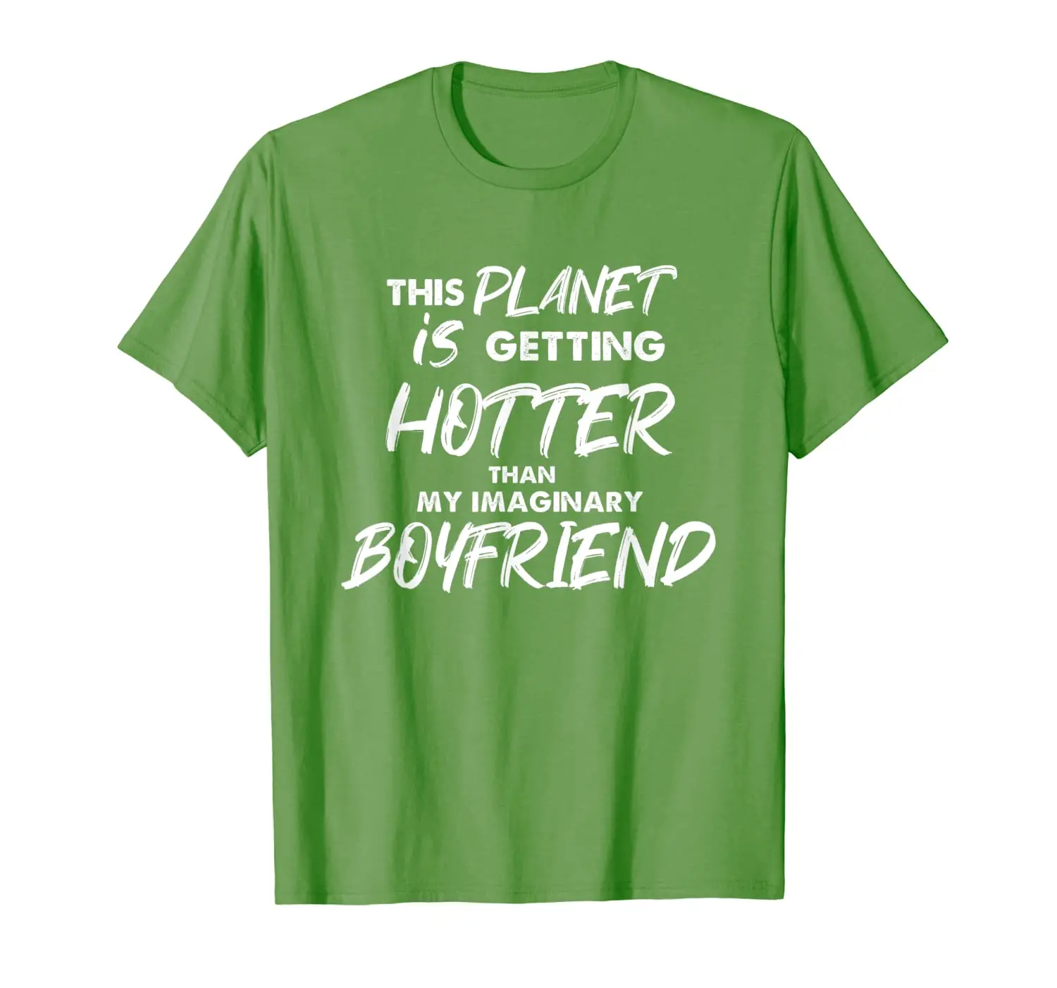 

This Planet is getting Hotter than my Imaginary Boyfriend T-Shirt