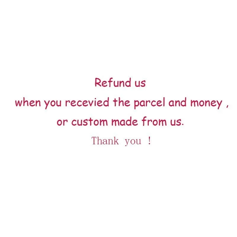 

Refund us when you recevied the parcel and money ,or custom made from us ,add shipping fee