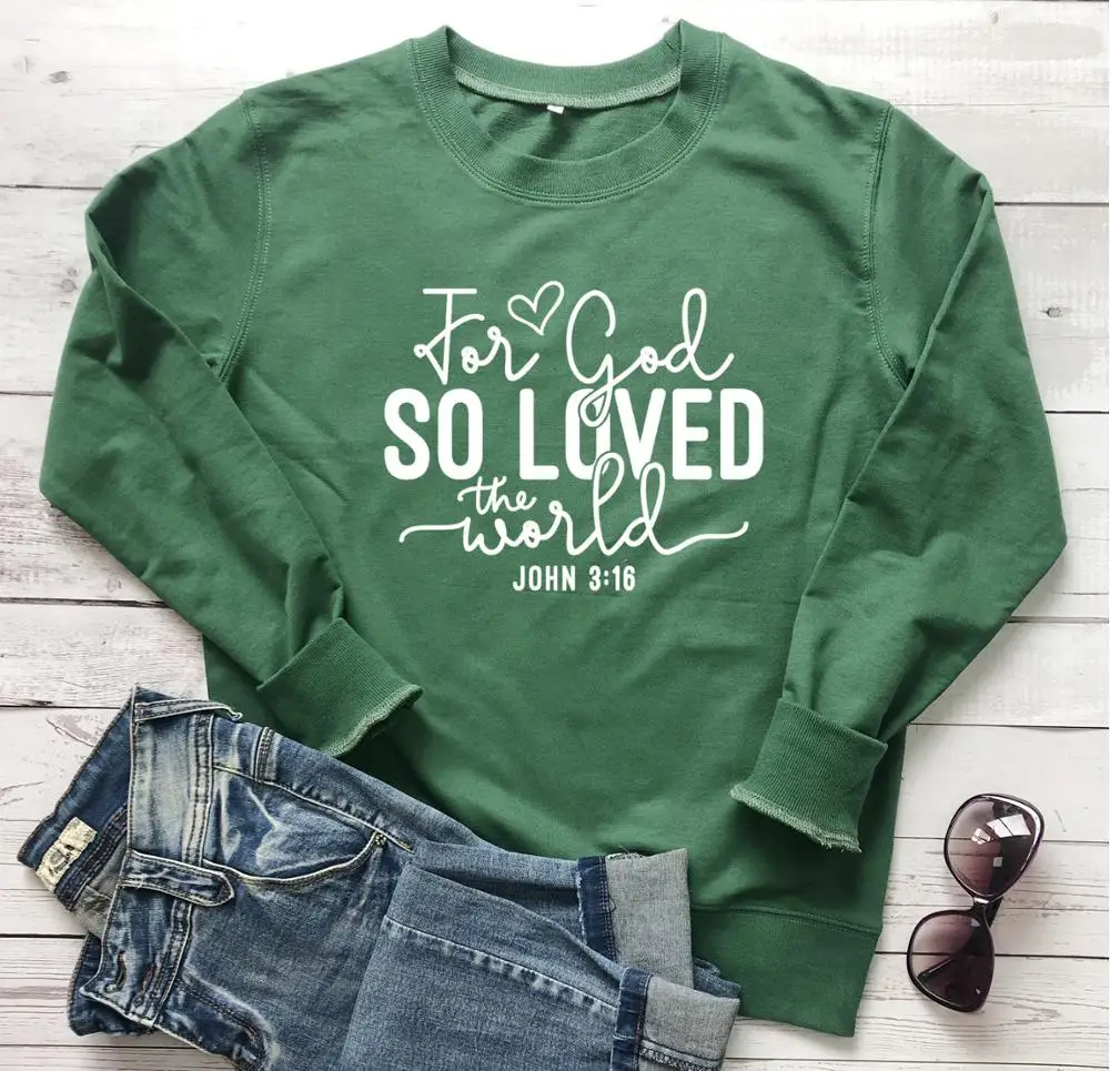 

For God So Loved The World sweatshirt religion women fashion cotton casual funny slogan Christian Bible pullovers hipster tops
