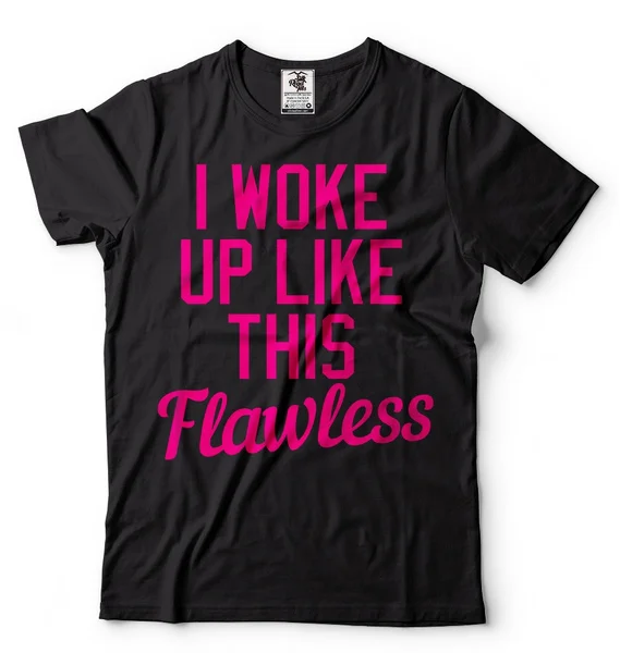 

С надписью «I Woke Up Like This», футболка с надписью «Flawless» Забавный Графический юмор; Подарок на день рождения футболки с идеями рубашка