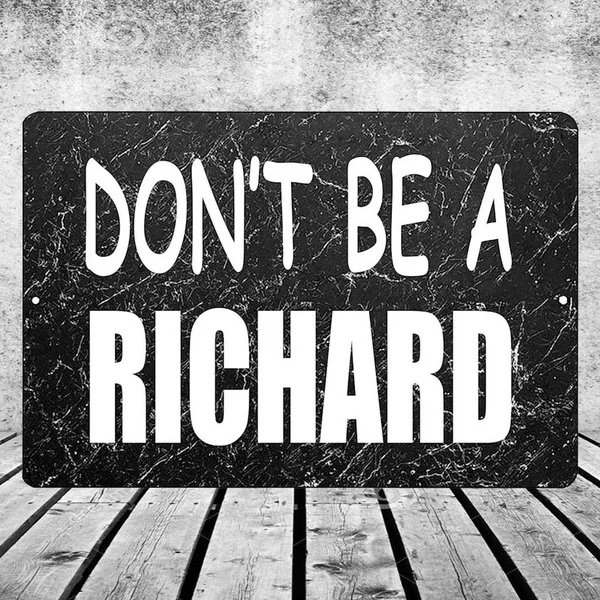 

Funny Metal Tin Sign Wall Decor Don't Be a Richard for Wall Decoration