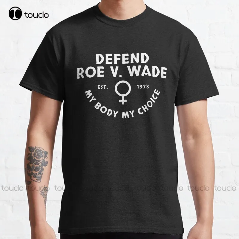 

New Defend Roe V. Wade Est. 1973 My Body My Choice Feminism, Feminist Pro Choice Classic T-Shirt T Shirt Dress Unisex Tee Shirts