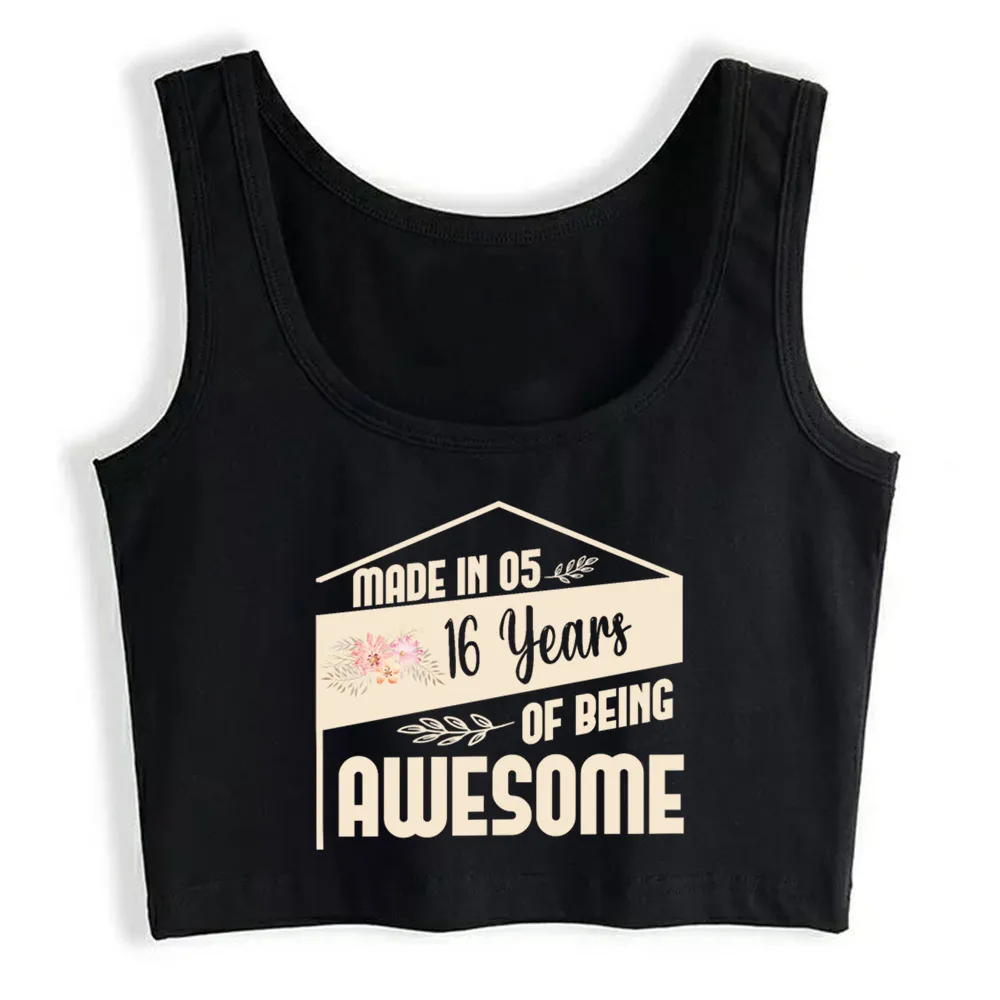 

Crop Top Women Sweet 16 Made In 05 16 Years Of Being Awesome Harajuku Tank Top Women Sleeveless Women Clothes