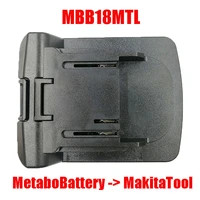 mbb18mtl electric power tool adapter use metabo 18v li ion battery converter on makita lxt lithium machine replace bl1830 bl1815