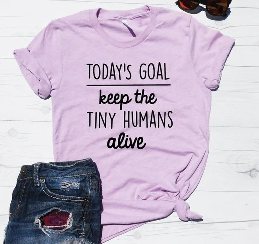 

Todays Goal Keep The Tiny Humans Alive Letter Print T Shirt Women Short Sleeve O Neck Loose Tshirt Summer Women Tee Shirt Tops