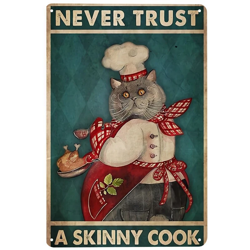 

Never Trust skinny Cook printed Metal Signs Retro Tin Signs Funny Poster Decor for Bar Pub Club Decoration for Living Room Home