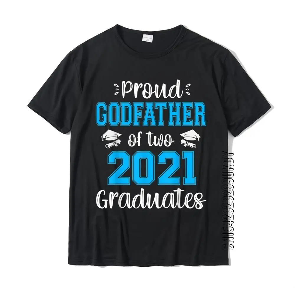 Funny Proud Godfather Of Two 2021 Graduates Senior 21 Gift T-Shirt Latest Men Tshirts Slim Fit Tops T Shirt Cotton Crazy