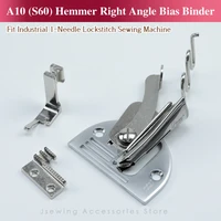 a10s60 right angle bias binder set for 1 needle lockstitch sewing machine accessories overlock binding of curve edge folder