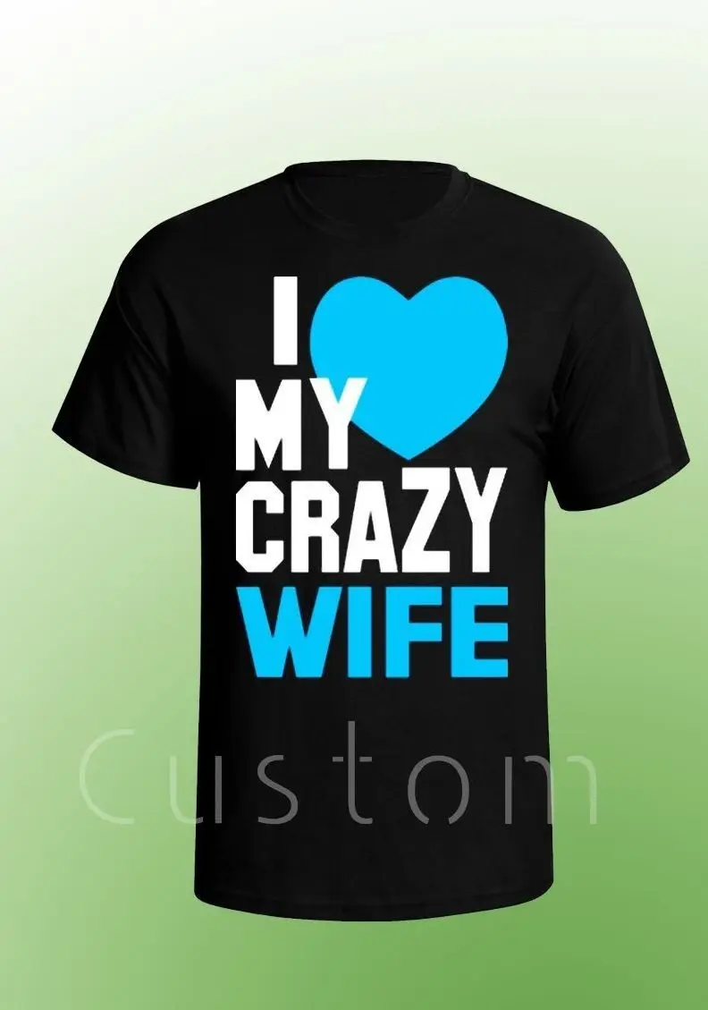 Футболка с надписью I love my Crazy Wife для мужчин и женщин футболка героями