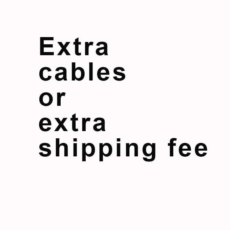 

Special Link for extra cables or extra shipping fee