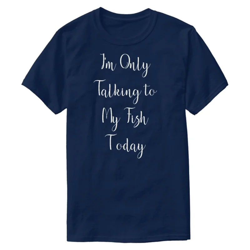 Дизайнерская футболка с надписью I'm Only Talking To My Fish Today новинка для мужчин рубашки
